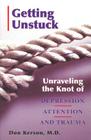 Getting Unstuck: Unraveling the Knot of Depression, Attention and Trauma By Don Kerson Cover Image