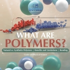 What are Polymers? Natural vs. Synthetic Polymers and Benefits and Limitations Bonding Grade 6-8 Physical Science Cover Image