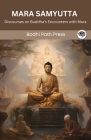 Mara Samyutta (From Samyutta Nikaya): Discourses on Buddha's Encounters with Mara (From Bodhi Path Press) By Bodhi Path Press Cover Image