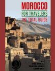 MOROCCO FOR TRAVELERS. The total guide: The comprehensive traveling guide for all your traveling needs. By THE TOTAL TRAVEL GUIDE COMPANY Cover Image