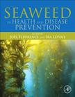 Seaweed in Health and Disease Prevention By Joël Fleurence (Editor), Ira Levine (Editor) Cover Image