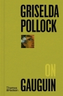 Griselda Pollock on Gauguin (Pocket Perspectives #6) By Griselda Pollock Cover Image