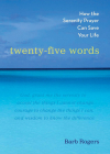 Twenty-Five Words: How The Serenity Prayer Can Save Your Life By Barb Rogers Cover Image