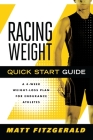 Racing Weight Quick Start Guide: A 4-Week Weight-Loss Plan for Endurance Athletes By Matt Fitzgerald Cover Image
