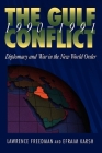 Gulf Conflict 1990-1991: Diplomacy and War in the New World Order By Lawrence Freedman, Efraim Karsh Cover Image