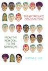 The Workplace Constitution from the New Deal to the New Right (Studies in Legal History) By Sophia Z. Lee Cover Image
