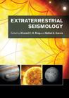 Extraterrestrial Seismology By Vincent C. H. Tong (Editor), Rafael A. García (Editor) Cover Image