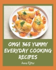 OMG! 365 Yummy Everyday Cooking Recipes: Unlocking Appetizing Recipes in The Best Yummy Everyday Cooking Cookbook! By Anna Ritter Cover Image