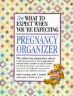 What to Expect When You're Expecting Pregnancy Organizer By Sandee Hathaway, Arlene Eisenberg, Heidi Murkoff Cover Image