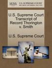 U.S. Supreme Court Transcript of Record Thorington V. Smith By U. S. Supreme Court (Created by) Cover Image