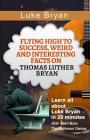 Luke Bryan: Flying High to Success, Weird and Interesting Facts on Thomas Luther Bryan! By Bern Bolo Cover Image
