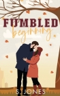 Fumbled Beginning By S. Jones Cover Image