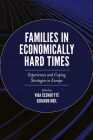 Families in Economically Hard Times: Experiences and Coping Strategies in Europe By Vida Cesnuityte (Editor), Gerardo Meil (Editor) Cover Image
