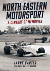 North Eastern Motorsport: A Century of Memories Cover Image