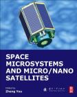 Space Microsystems and Micro/Nano Satellites (Micro and Nano Technologies) By Zheng You Cover Image