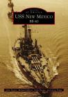 USS New Mexico Bb-40 (Images of America) By John Taylor, Richard Melzer, Dick Brown Cover Image