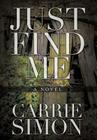 Just Find Me By Carrie Simon Cover Image