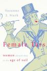 Female Tars: Women Aboard Ship in the Age of Sail By Suzanne J. Stark Cover Image