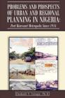 Problems and Prospects of Urban and Regional Planning in Nigeria: Port Harcourt Metropolis since 1914 By Chukudi V. Izeogu Cover Image