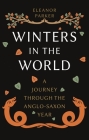 Winters in the World: A Journey through the Anglo-Saxon Year By Eleanor Parker Cover Image
