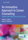 An Innovative Approach to Career Counseling: Theory and Practical Application Cover Image