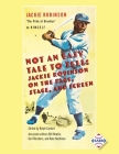 Not an Easy Tale to Tell: Jackie Robinson on the Page, Stage, and Screen By Ralph Carhart (Editor), Bill Nowlin (Editor), Kate Nachman (Editor) Cover Image
