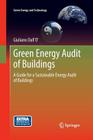 Green Energy Audit of Buildings: A Guide for a Sustainable Energy Audit of Buildings (Green Energy and Technology) By Giuliano Dall'o' Cover Image