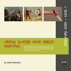 Viking Sword and Shield Fighting Beginners Guide Level 1 By Colin Richards, Sandra Richards (Designed by), Charles Barnitz (Editor) Cover Image
