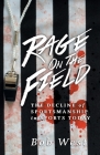 Rage on the Field: The Decline of Sportsmanship in Sports Today By Bob West Cover Image