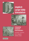 Implicit Large Eddy Simulation: Computing Turbulent Fluid Dynamics By Fernando F. Grinstein (Editor), Len G. Margolin (Editor), William J. Rider (Editor) Cover Image