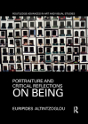 Portraiture and Critical Reflections on Being (Routledge Advances in Art and Visual Studies) By Euripides Altintzoglou Cover Image