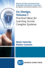 Co-Design, Volume I: Practical Ideas for Learning Across Complex Systems By Mark Gatenby, Stefan Cantore Cover Image