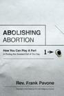 Abolishing Abortion: How You Can Play a Part in Ending the Greatest Evil of Our Day Cover Image