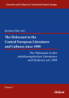 The Holocaust in the Central European Literatures and Cultures Since 1989: Der Holocaust in Den Mitteleuropäischen Literaturen Und Kulturen Seit 1989 (Literature and Culture in Central and Eastern Europe) By Reinhard Ibler (Editor) Cover Image
