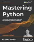 Mastering Python - Second Edition: Write powerful and efficient code using the full range of Python's capabilities By Rick Van Hattem Cover Image