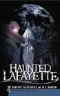 Haunted Lafayette By Dorothy Salvo, Wc Madden Cover Image