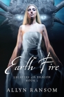 Earth Fire: Legacies of the Dragon Book 1 By Allyn Ransom Cover Image