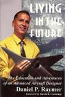 Living in the Future: The Education and Adventures of an Advanced Aircraft Designer Cover Image