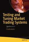 Testing and Tuning Market Trading Systems: Algorithms in C++ By Timothy Masters Cover Image