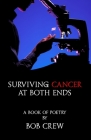 Surviving Cancer At Both Ends By Bob Crew Cover Image