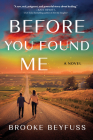 Before You Found Me: A Novel By Brooke Beyfuss Cover Image