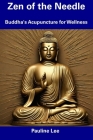 Zen of the Needle: Buddha's Acupuncture for Wellness Cover Image
