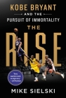 The Rise: Kobe Bryant and the Pursuit of Immortality Cover Image