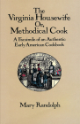 The Virginia Housewife: Or, Methodical Cook: A Facsimile of an Authentic Early American Cookbook By Mary Randolph Cover Image