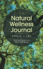 The Natural Wellness Journal: A Lay Person's Guide to Your Natural Health Systems Through Meditation, Breathwork, Gratitude and over 50 Simple Techn Cover Image