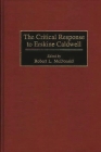 The Critical Response to Erskine Caldwell (Critical Responses in Arts and Letters #28) By Robert L. McDonald (Editor), Cameron Northhouse (Foreword by) Cover Image