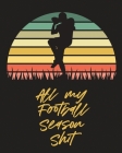 All My Football Season Shit: For Players Coaches Kids Youth Football Intercepted Cover Image