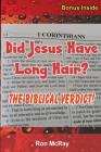 Did Jesus Have Long Hair?: The Biblical Verdict! By Ron McRay Cover Image
