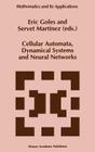 Cellular Automata, Dynamical Systems and Neural Networks (Mathematics and Its Applications #282) By E. Goles (Editor), Servet Martínez (Editor) Cover Image