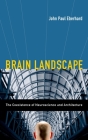 Brain Landscape the Coexistence of Neuroscience and Architecture By John P. Eberhard (Editor) Cover Image
